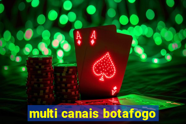 multi canais botafogo